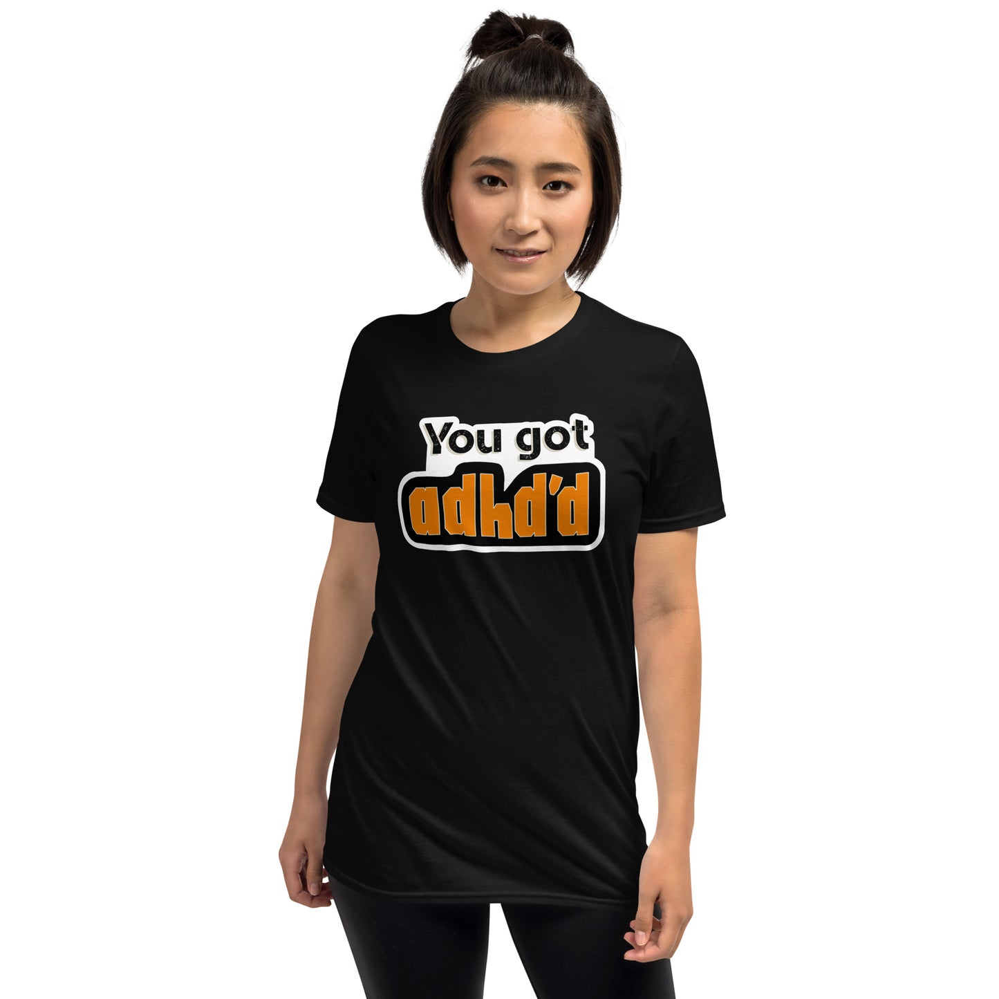 You got ADHD'D Short-Sleeve Unisex T-Shirt