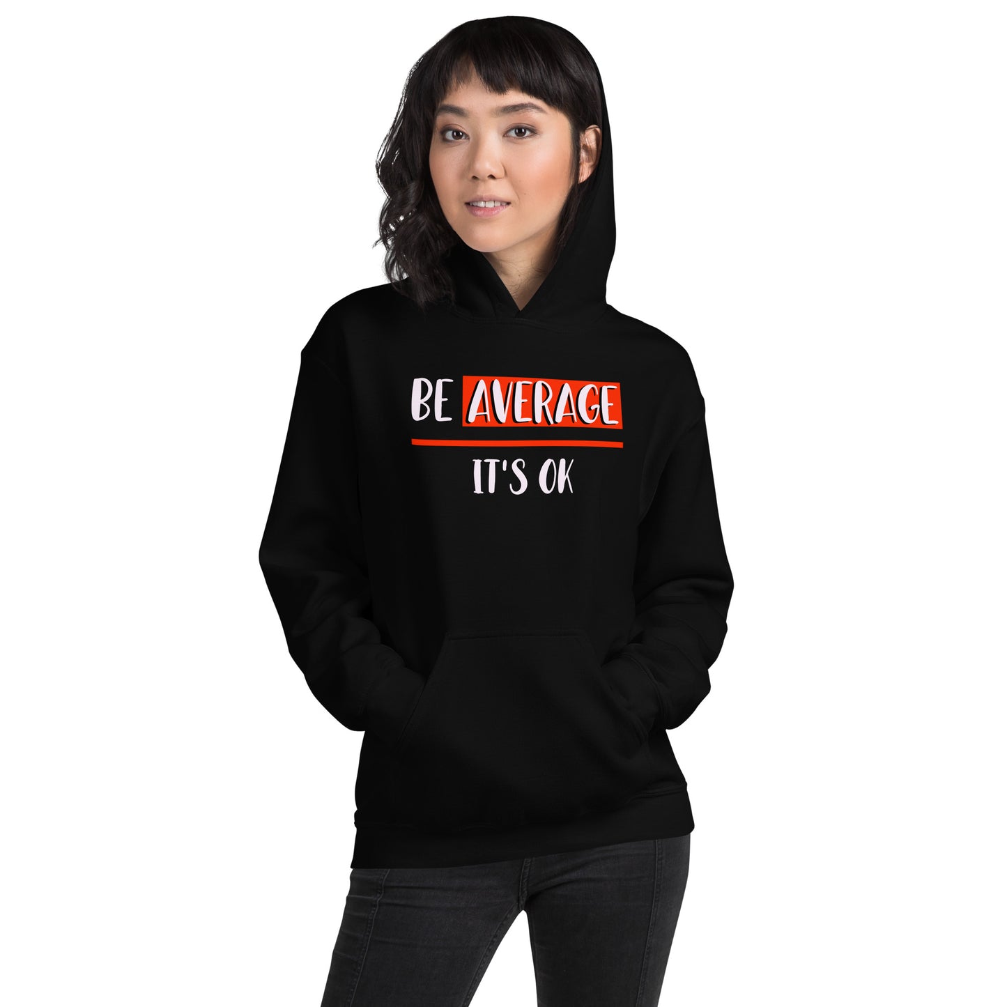 Be Average/ Its OK Unisex Hoodie